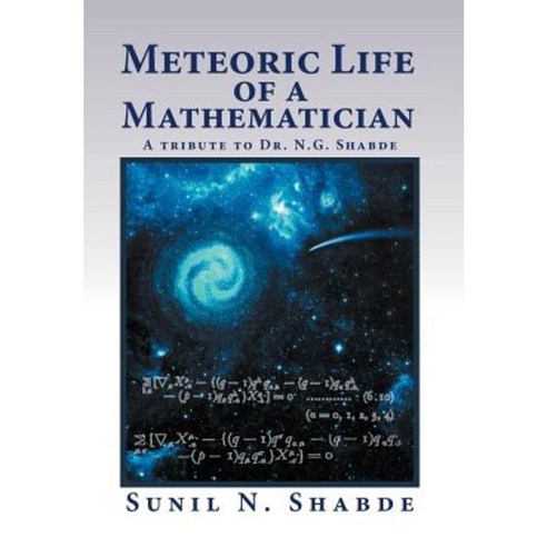 Meteoric Life of a Mathematician: A Tribute to Dr. N.G. Shabde Hardcover, Xlibris
