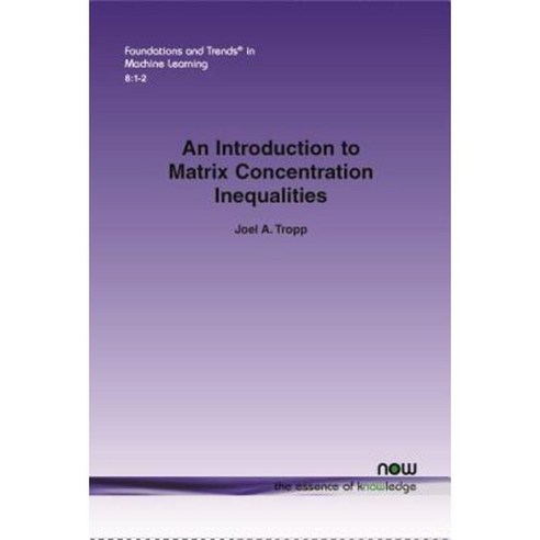 An Introduction to Matrix Concentration Inequalities Paperback, Now Publishers