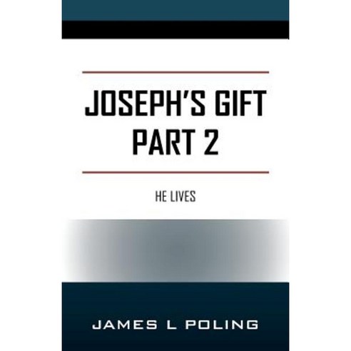 Joseph''s Gift Part 2: He Lives Paperback, Outskirts Press