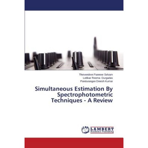 Simultaneous Estimation by Spectrophotometric Techniques - A Review Paperback, LAP Lambert Academic Publishing