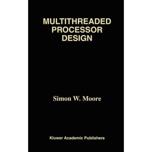 Multithreaded Processor Design Hardcover, Springer