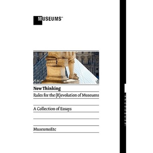 New Thinking: Rules for the (R)Evolution of Museums Paperback, Museumsetc