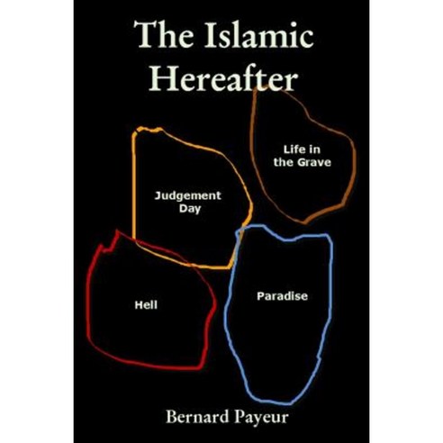 The Islamic Hereafter Paperback, Lulu.com