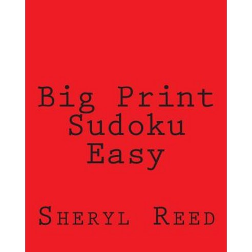 Big Print Sudoku Easy: Large Grid Sudoku Puzzles Paperback, Createspace