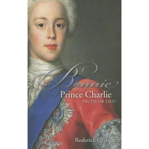Bonnie Prince Charlie: Truth or Lies Paperback, St Andrew Press