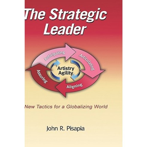 The Strategic Leader New Tactics for a Globalizing World (Hc) Hardcover, Information Age Publishing