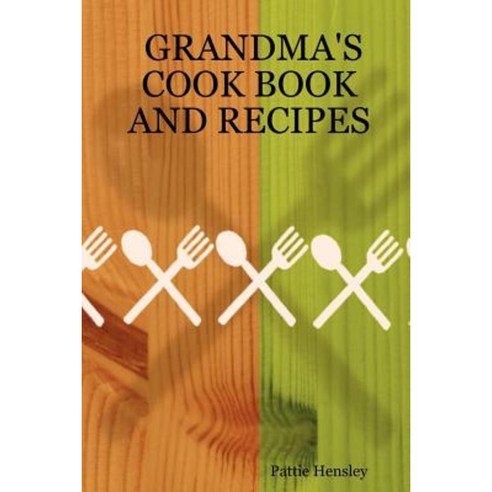 Grandma''s Cook Book and Recipes Paperback, Lulu.com
