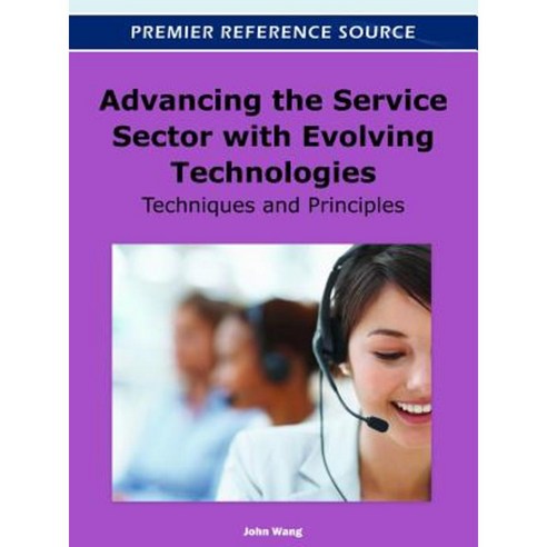 Advancing the Service Sector with Evolving Technologies: Techniques and Principles Hardcover, Business Science Reference