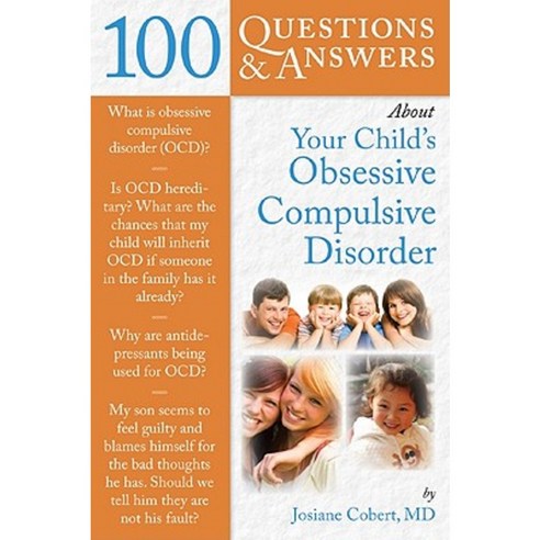 100 Questions & Answers about Your Child''s Obsessive Compulsive Disorder Paperback, Jones & Bartlett Publishers