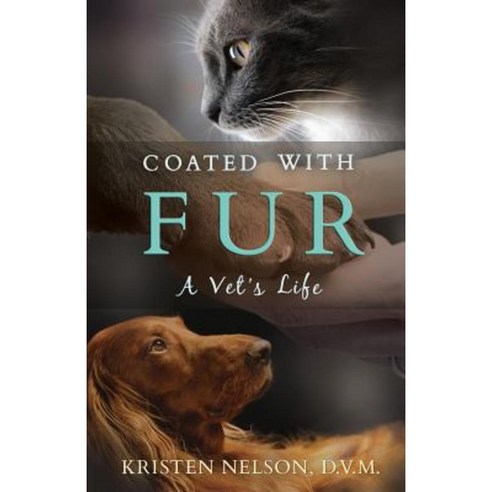 Coated with Fur: A Vet''s Life Paperback, Veterinary Creative, L.L.C.