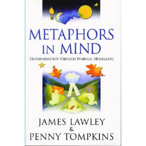 Metaphors in Mind: Transformation Through Symbolic Modelling Paperback, Crown House Publishing