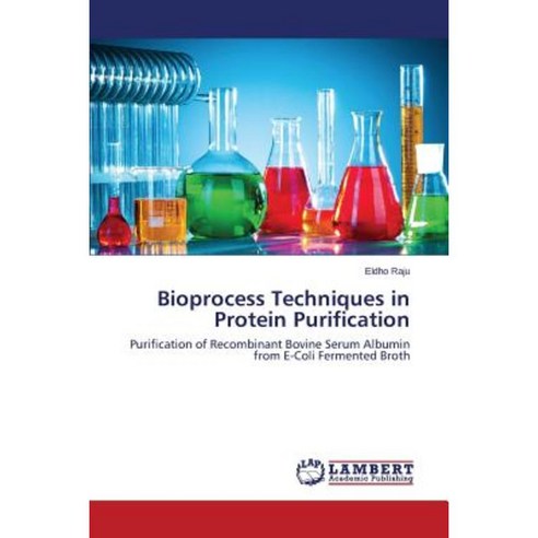 Bioprocess Techniques in Protein Purification Paperback, LAP Lambert Academic Publishing