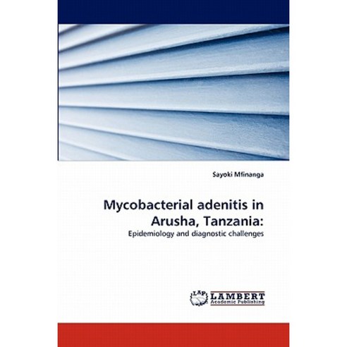 Mycobacterial Adenitis in Arusha Tanzania Paperback, LAP Lambert Academic Publishing