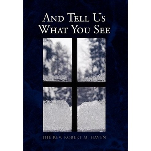 And Tell Us What You See Hardcover, Xlibris Corporation