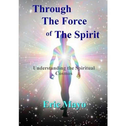 Through the Force of the Spirit Paperback, Lulu.com