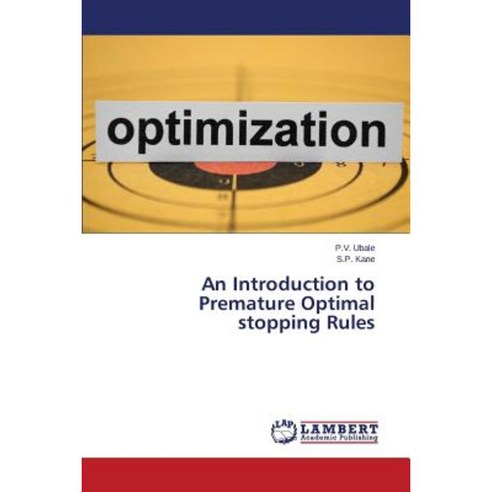 An Introduction to Premature Optimal Stopping Rules Paperback, LAP Lambert Academic Publishing