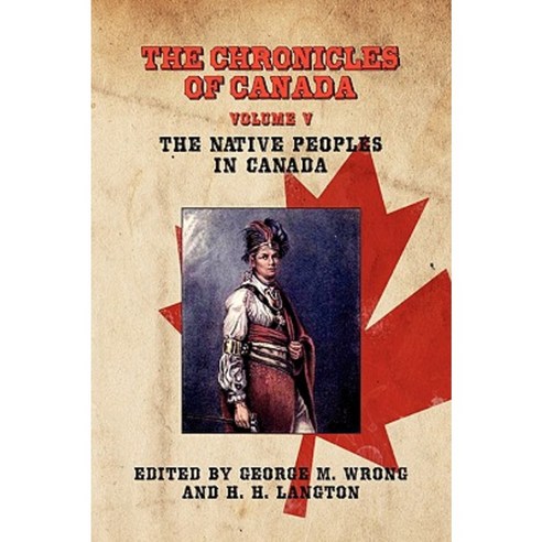 The Chronicles of Canada: Volume V - The Native Peoples of Canada Paperback, Fireship Press