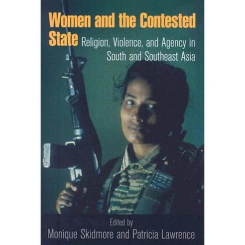 Women and the Contested State: Religion Violence and Agency in South and Southeast Asia Paperback, University of Notre Dame Press