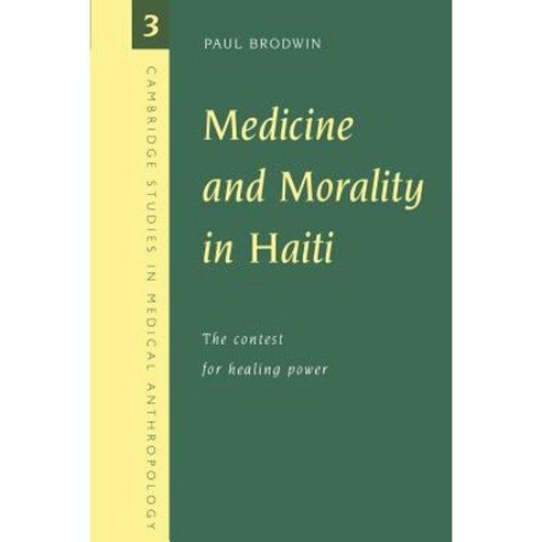 Medicine and Morality in Haiti:The Contest for Healing Power, Cambridge University Press