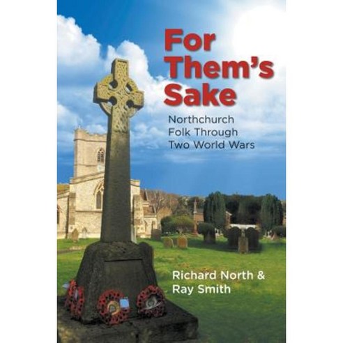 For Them''s Sake: Northchurch Folk Through Two World Wars Paperback, New Generation Publishing