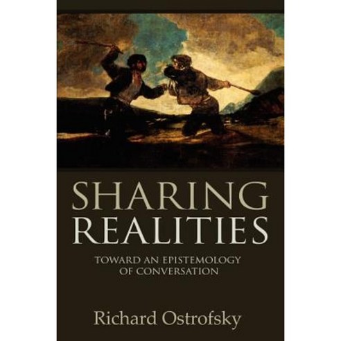 Sharing Realities: Toward an Epistemology of Conversation Paperback, Lulu.com