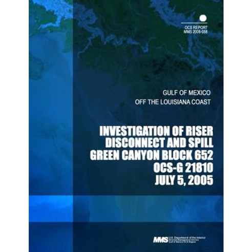 Investigation of Riser Disconnect and Spill Green Canyon Block 652 Ocs ...