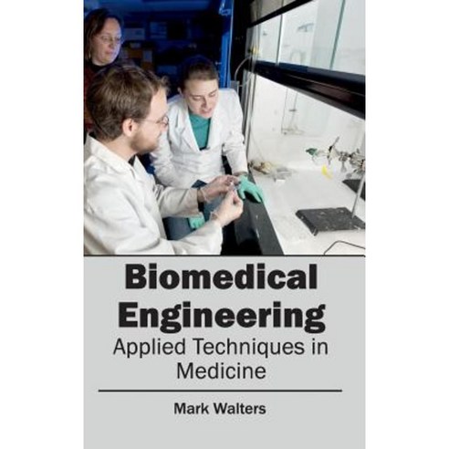 Biomedical Engineering - Applied Techniques in Medicine Hardcover, Clanrye International
