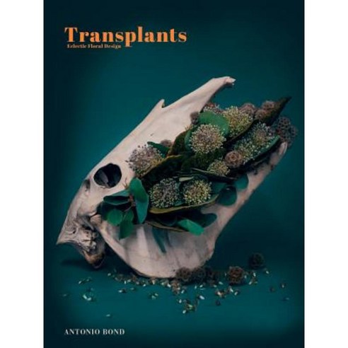 Transplants: Eclectic Floral Design Hardcover, Blue Star Press