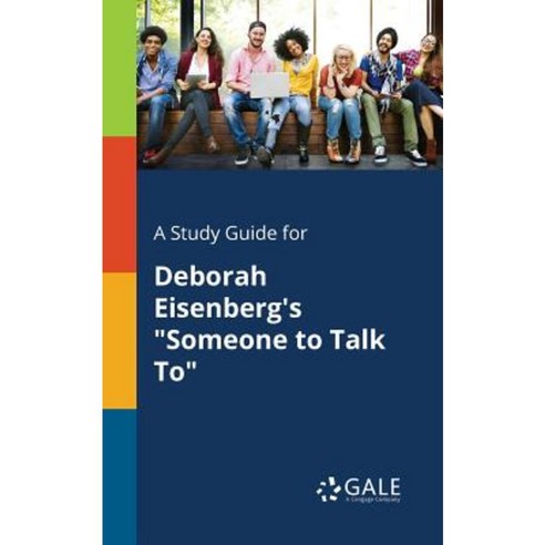 A Study Guide for Deborah Eisenberg''s Someone to Talk to Paperback, Gale, Study Guides
