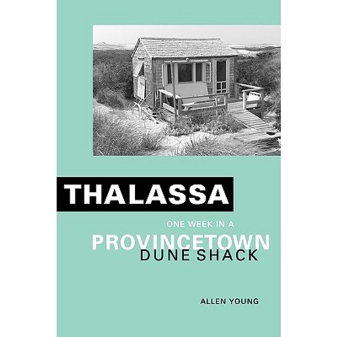 Thalassa: One Week in a Provincetown Dune Shack Paperback, Haley''s