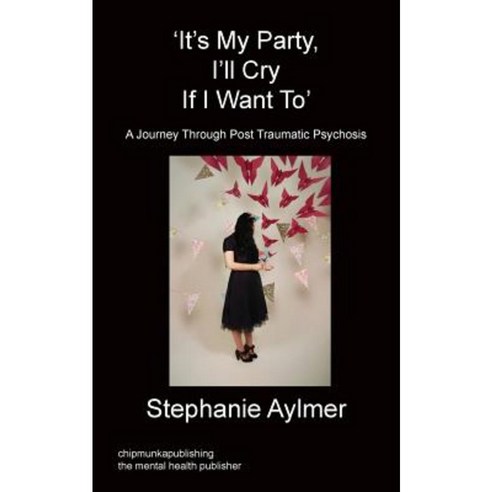 It''s My Party I''ll Cry If I Want to Paperback, Chipmunka Publishing