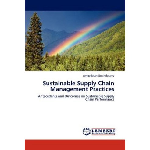 Sustainable Supply Chain Management Practices Paperback, LAP Lambert Academic Publishing