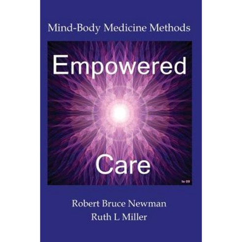 Empowered Care: Mind-Body Medicine Methods Paperback, Portal Center Press