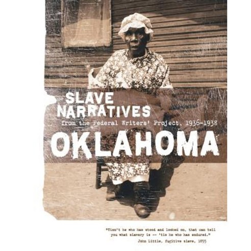 Oklahoma Slave Narratives: Slave Narratives from the Federal Writers'' Project 1936-1938 Paperback, Applewood Books