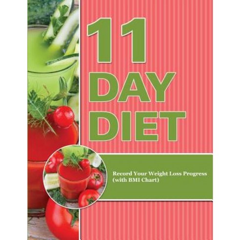 11 Day Diet: Record Your Weight Loss Progress (with BMI Chart) Paperback, Weight a Bit