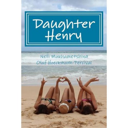 Daughter Henry: The True Story of a Russian Exchange Student to the Island of Kauai Paperback, Createspace