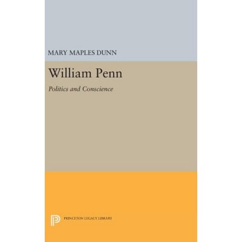 William Penn: Politics and Conscience Hardcover, Princeton University Press