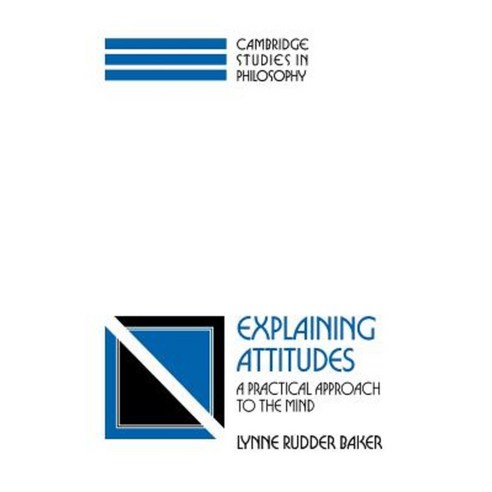 Explaining Attitudes: A Practical Approach to the Mind Paperback, Cambridge University Press