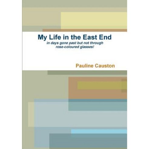 My Life in the East End Paperback, Lulu.com