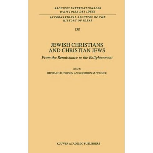 Jewish Christians and Christian Jews:: From the Renaissance to the Enlightenment Hardcover, Springer