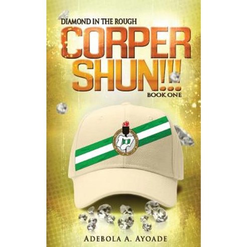 Diamond in the Rough: Corper Shun!!! Paperback, Syncterface Limited