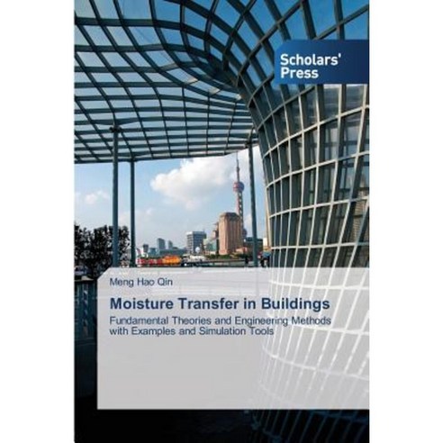 Moisture Transfer in Buildings Paperback, Scholars'' Press