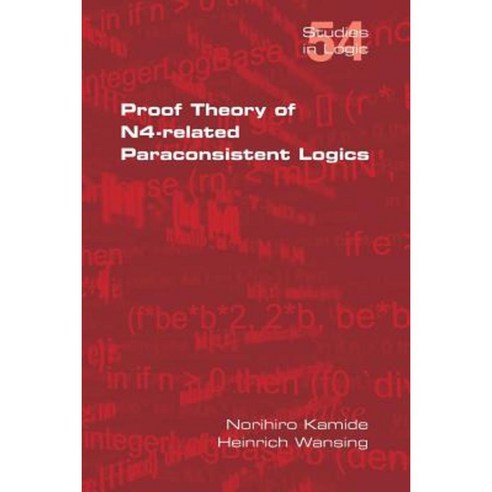 Proof Theory of N4-Paraconsistent Logics Paperback, College Publications