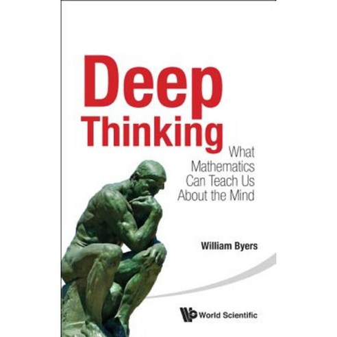 Deep Thinking: What Mathematics Can Teach Us about the Mind Paperback, World Scientific Publishing Company