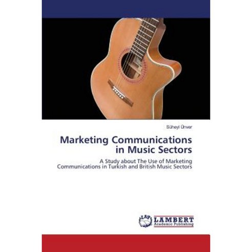 Marketing Communications in Music Sectors Paperback, LAP Lambert Academic Publishing