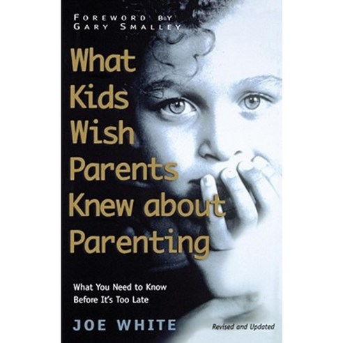What Kids Wish Parents Knew about Parenting Paperback, Howard Books