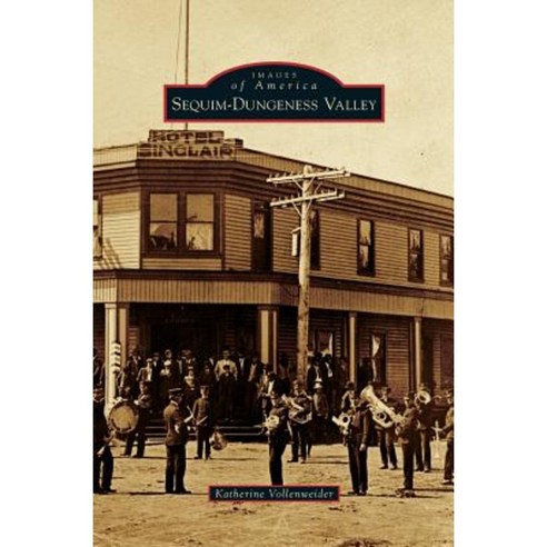 Sequim-Dungeness Valley Hardcover, Arcadia Publishing Library Editions