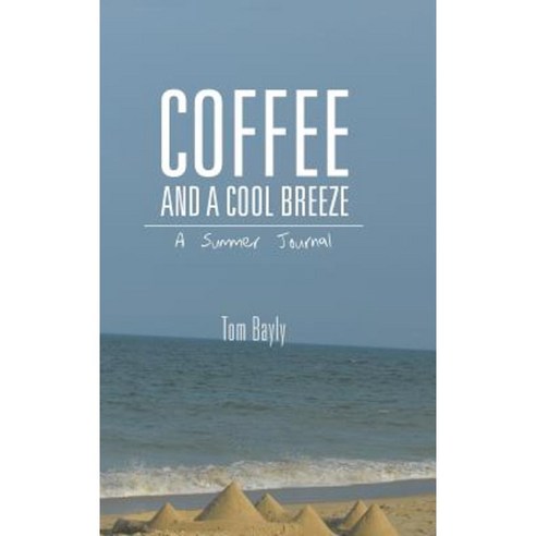 Coffee and a Cool Breeze: A Summer Journal Hardcover, Trafford Publishing