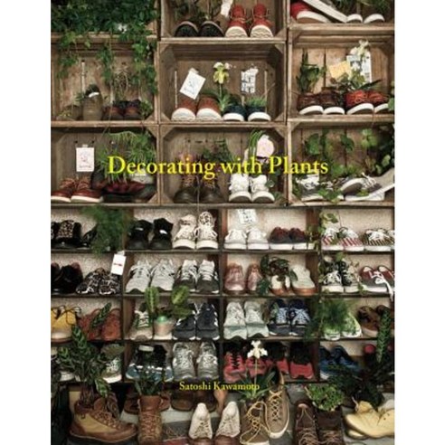 Decorating with Plants: The Art of Using Plants to Transform Your Home Hardcover, Jacqui Small