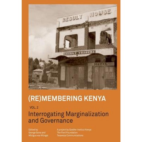 (Re)Membering Kenya Vol 2. Interrogating Marginalization and Governance Paperback, Twaweza Communications